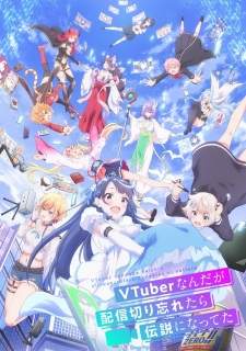 VTuber Nandaga Haishin Kiri Wasuretara Densetsu ni Natteta (Episode 1 – 12) Subtitle Indonesia